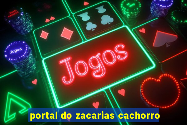 portal do zacarias cachorro